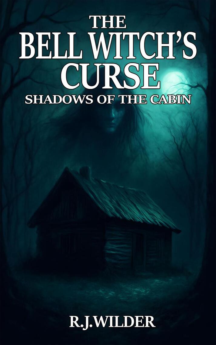 The Bell Witch’s Curse: Shadows of The Cabin by R.J. Wilder (Ebook ...