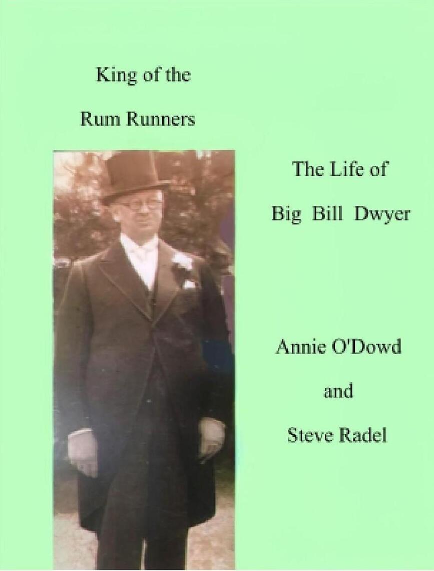 King of the Rum Runners : The Life of Big Bill Dwyer by Steven Radel ...