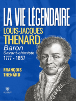 La vie légendaire: Louis-Jacques Thenard baron savant-chimiste 1777-1857