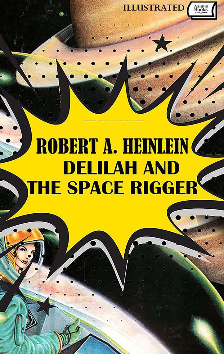 Delilah and the Space Rigger. Illustrated by Robert A. Heinlein (Ebook ...