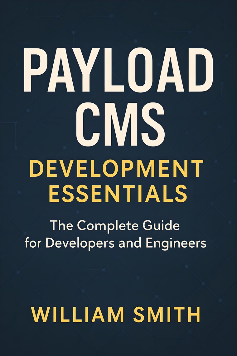 Payload CMS Development Essentials by William Smith (Ebook) - Read free ...