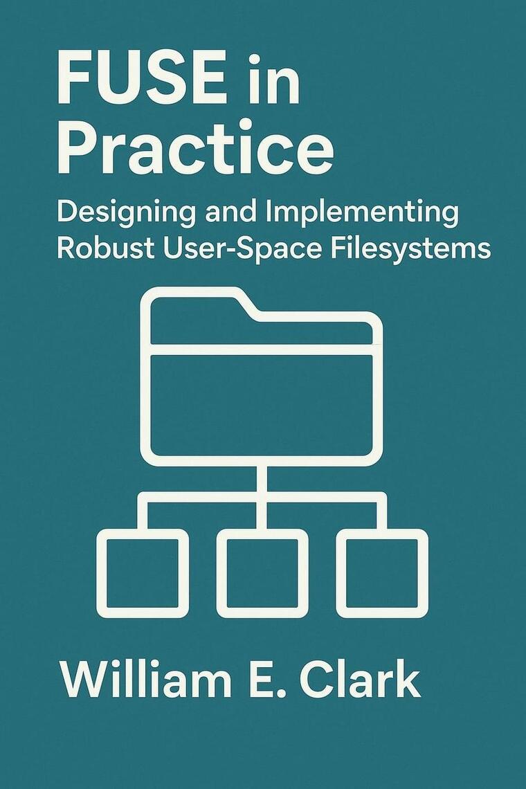 FUSE in Practice: Designing and Implementing Robust User-Space ...