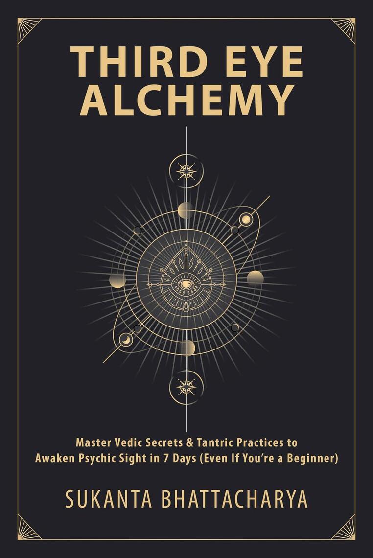 Third Eye Alchemy: Master Vedic Secrets & Tantric Practices to Awaken ...