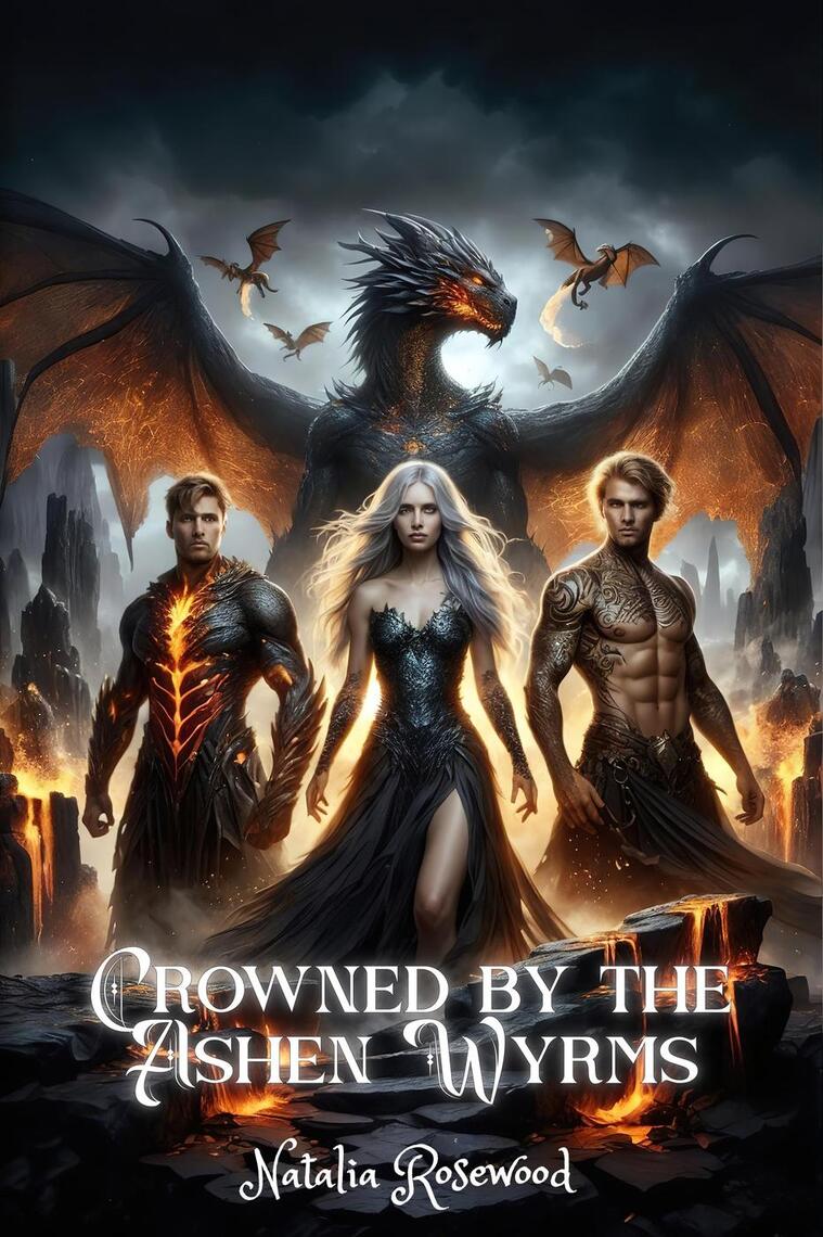 Crowned by the Ashen Wyrms A Dark Reverse Harem Dragon