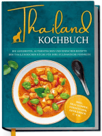 Thailand Kochbuch: Die leckersten, authentischen und einfachen Rezepte der thailändischen Küche für Ihre kulinarische Fernreise - inkl. Suppen, Thai Streetfood, Getränken u.v.m.
