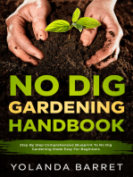 No Dig Gardening Handbook: Step By Step Comprehensive Blueprint To No Dig Gardening Made Easy For Beginners