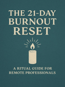 The 21-Day Burnout Reset A Ritual Guide for Remote Professionals Who ...