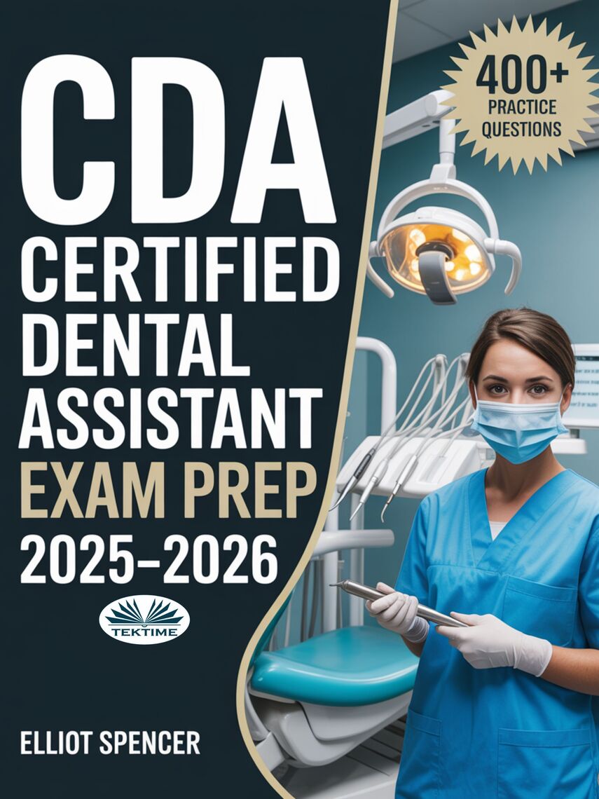 CDA Certified Dental Assistant Exam Prep 2025–2026 by Elliot Spencer ...