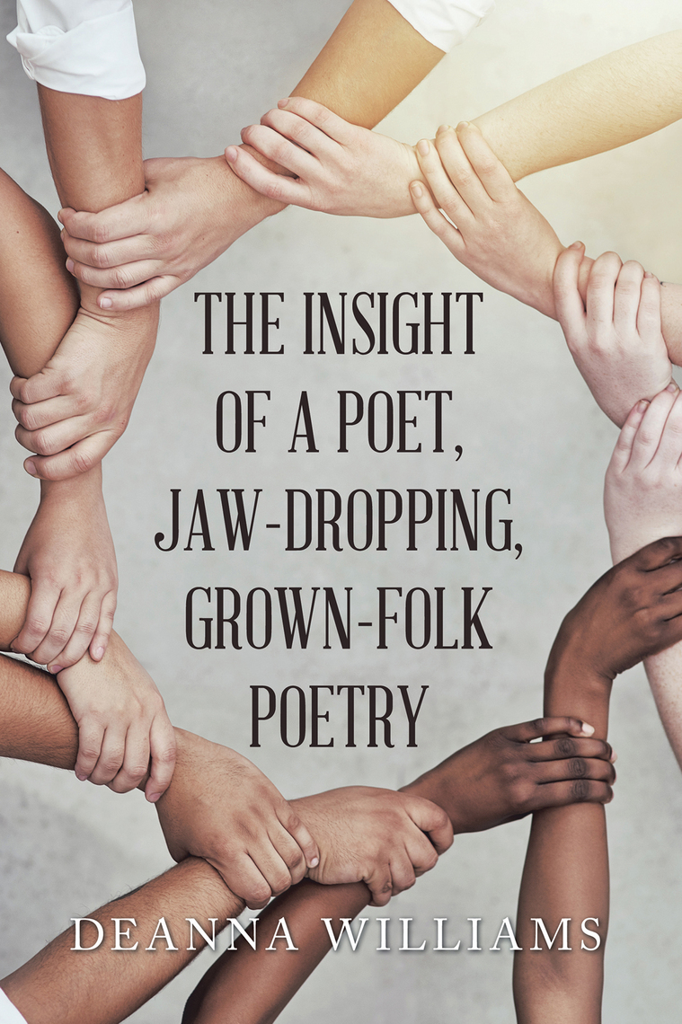 THE INSIGHT OF A POET, JAW-DROPPING, GROWN-FOLK POETRY by Deanna ...