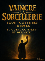 Vaincre la Sorcellerie Sous Toutes Ses Formes Le Guide Complet et Définitif