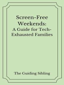 Screen-Free Weekends: A Guide for Tech-Exhausted Families by The ...