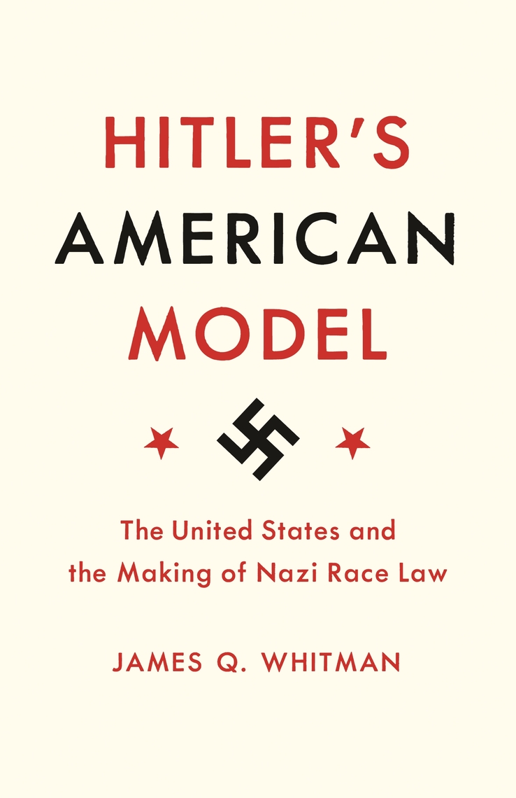 Hitler's American Model by James Q. Whitman (Ebook) - Read free for 30 days