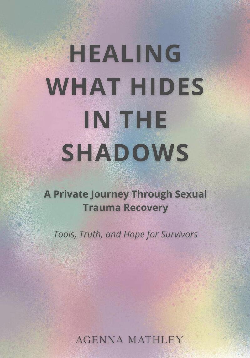 HEALING WHAT HIDES IN THE SHADOWS by Agenna L Mathley (Ebook) - Read ...