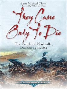 They Came Only to Die: The Battle of Nashville, December 15–16, 1864