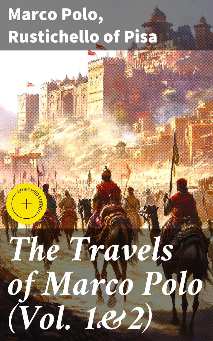 The Travels of Marco Polo (Vol. 1&2) by Marco Polo, Rustichello of Pisa ...