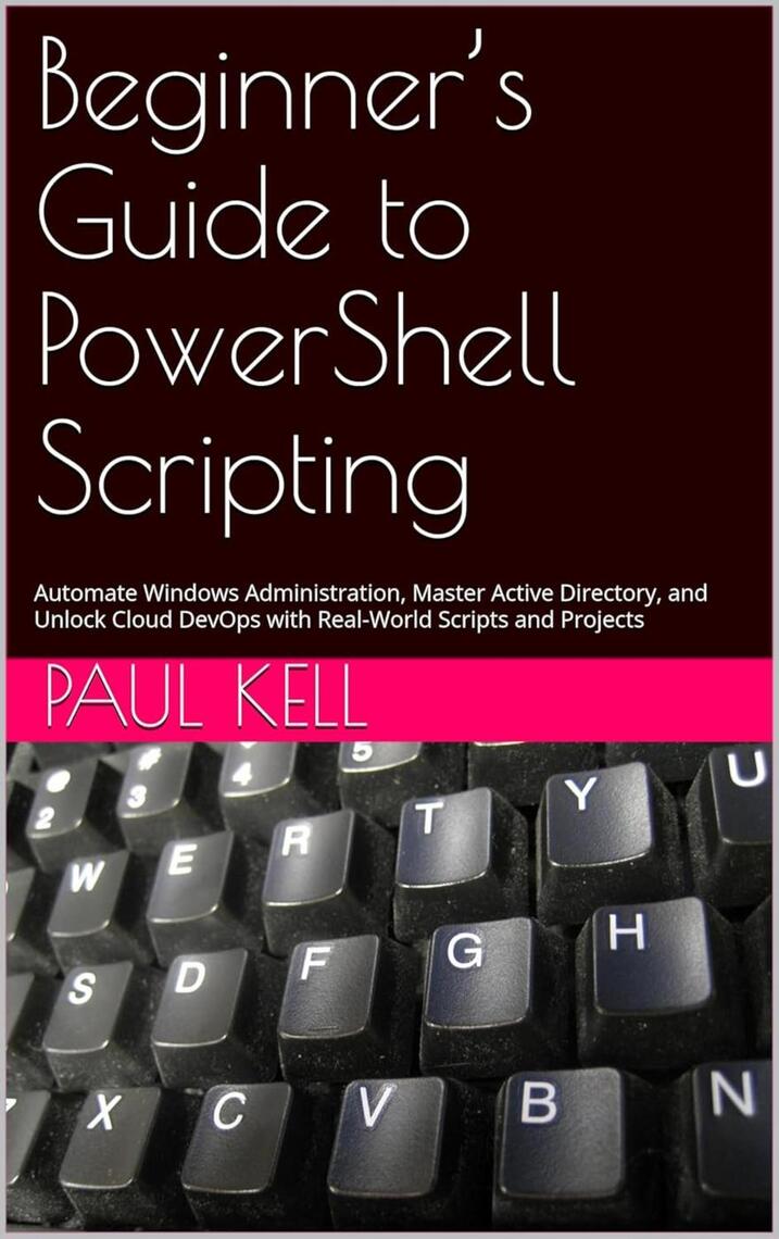 Beginner’s Guide to PowerShell Scripting: Automate Windows ...