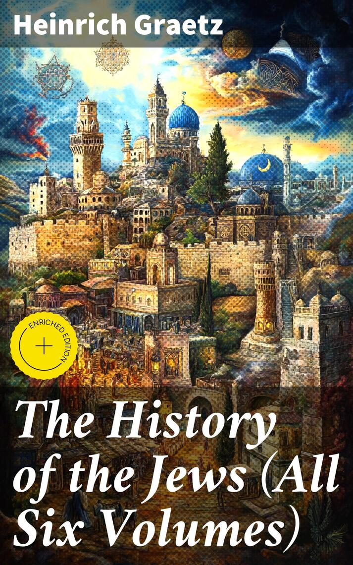 The History of the Jews (All Six Volumes) by Heinrich Graetz, Good ...