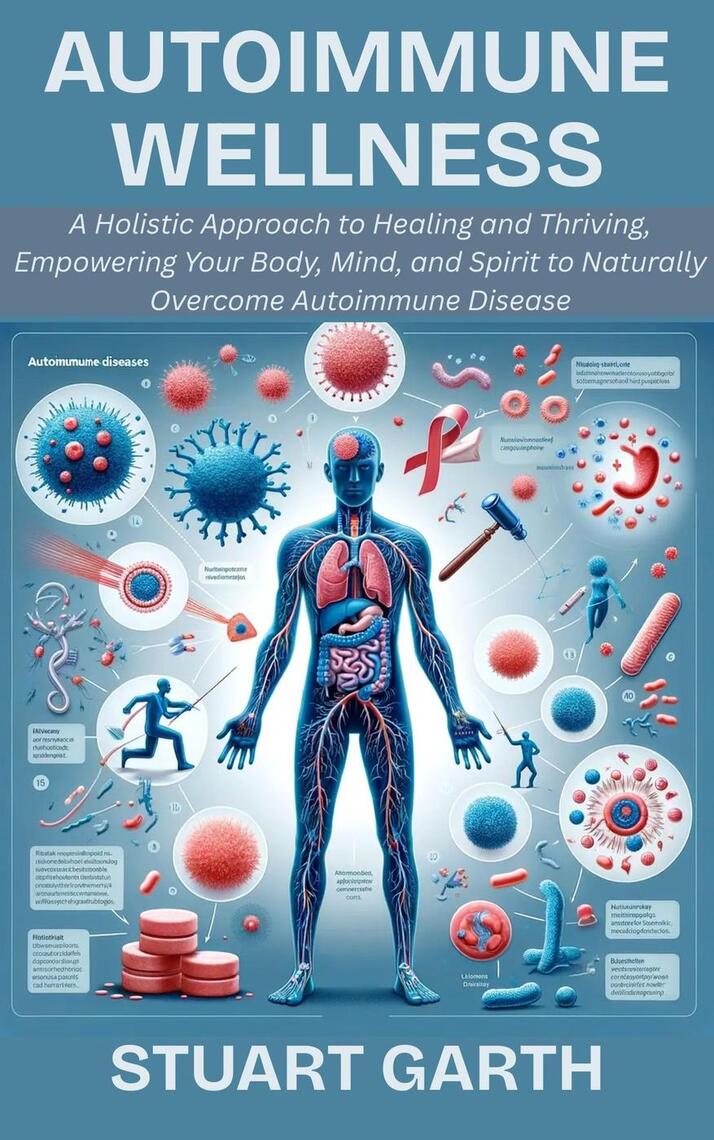 Autoimmune Wellness: A Holistic Approach to Healing and Thriving ...