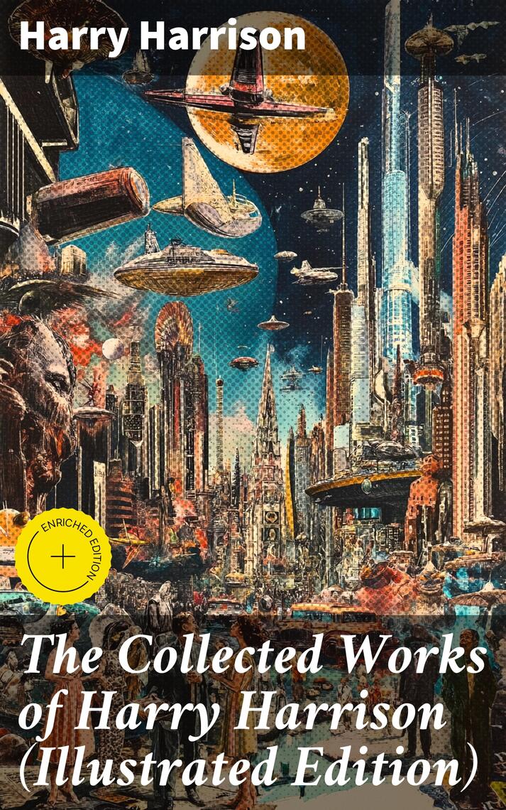 The Collected Works of Harry Harrison (Illustrated Edition) by Harry ...