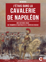 J’Étais dans la Cavalerie de Napoléon: Une Histoire Vraie du Triomphe d’Austerlitz à l’Enfer de Russie