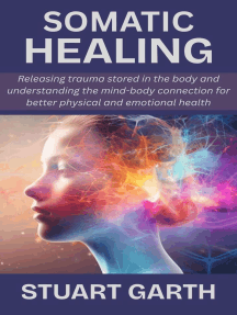 Somatic Healing: Releasing trauma stored in the body and understanding ...