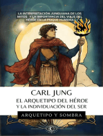 Carl Jung El Arquetipo Del Héroe Y La Individuación Del Ser: La Interpretación Junguiana de los Mitos  y la Importancia del Viaje del Héroe en la Psique Humana
