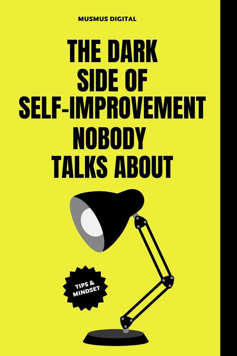 The Dark Side of Self-Improvement Nobody Talks About by Musmus Digital ...