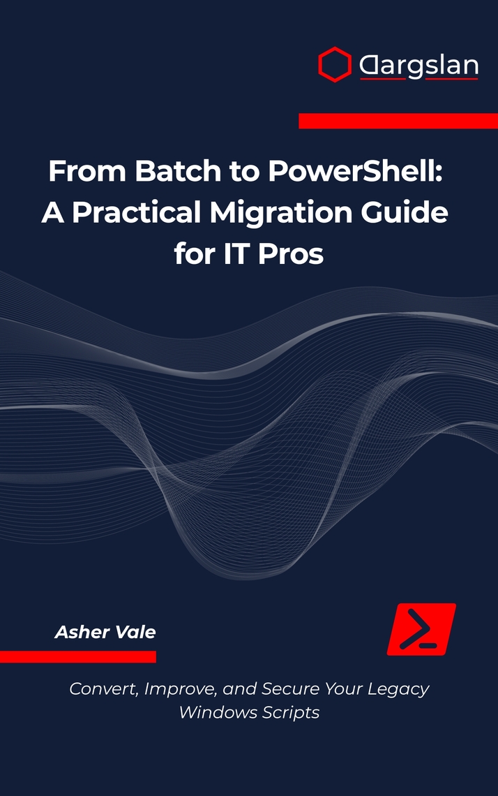 From Batch to PowerShell by Asher Vale (Ebook) - Read free for 30 days