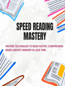 Speed Reading Mastery: Proven Techniques to Read Faster, Comprehend ...