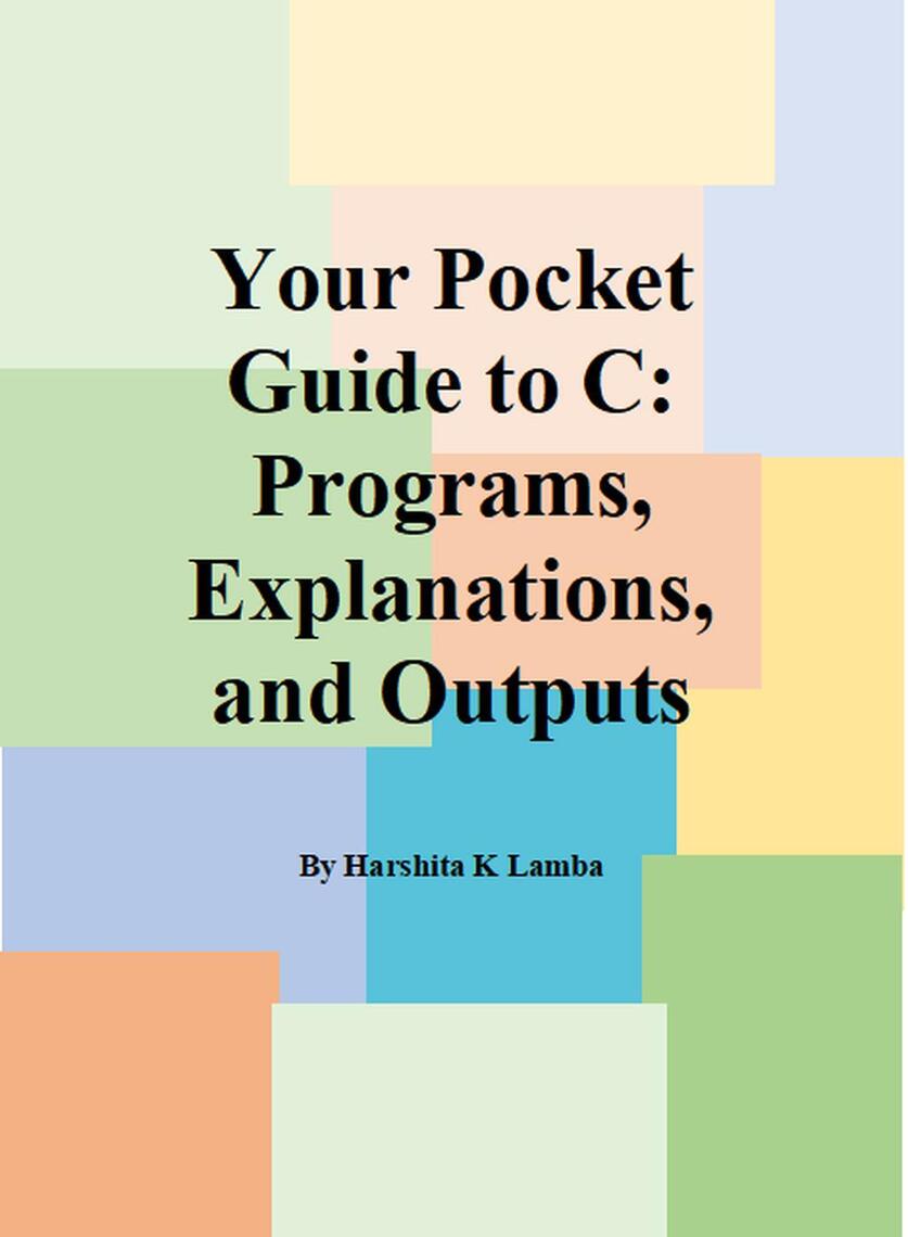 Your Pocket Guide to C: Programs, Explanations, and Outputs by Harshita (Ebook) - Read free for ...