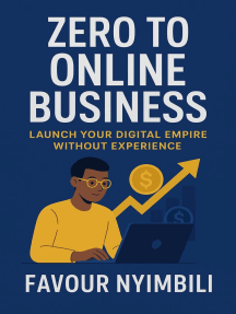 Zero To Online Business: Launch Your Digital Empire Without Experience ...
