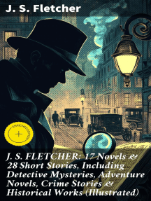 J. S. FLETCHER: 17 Novels & 28 Short Stories, Including Detective ...