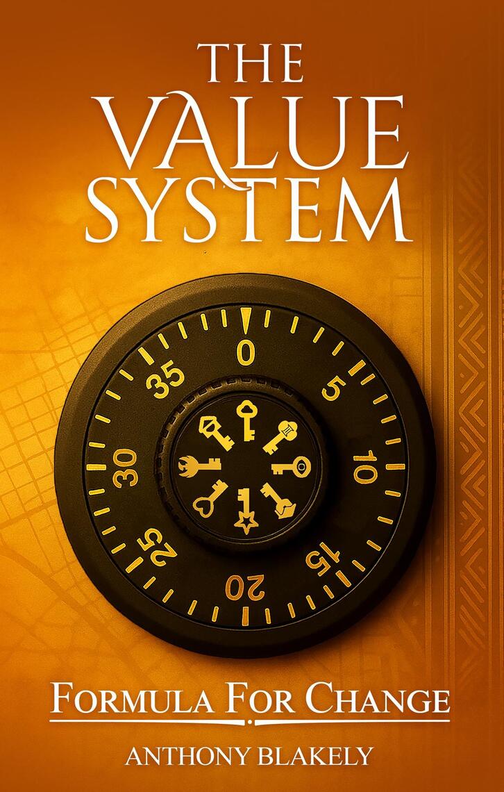 The Value System by Anthony Blakely, Dr. Karen Dodson, J. Michael ...