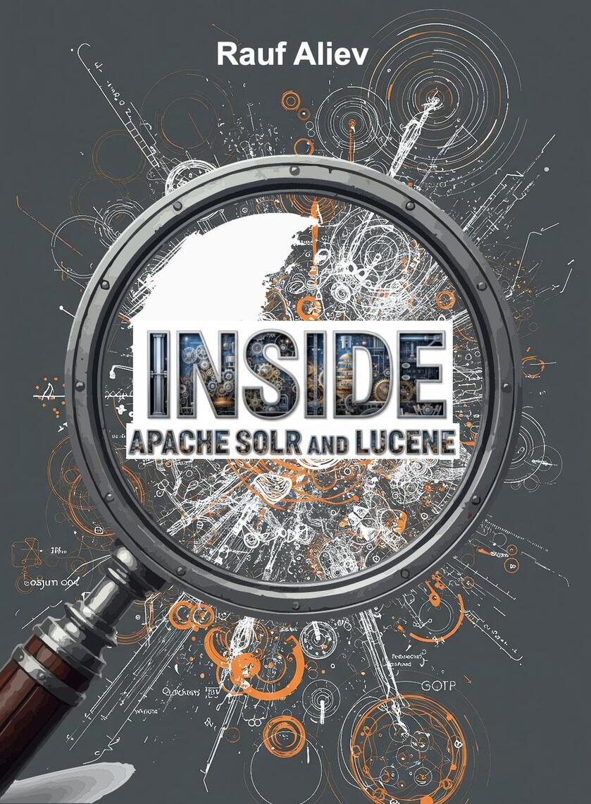 Inside Apache Solr and Lucene by Rauf Aliev (Ebook) - Read free for 30 days