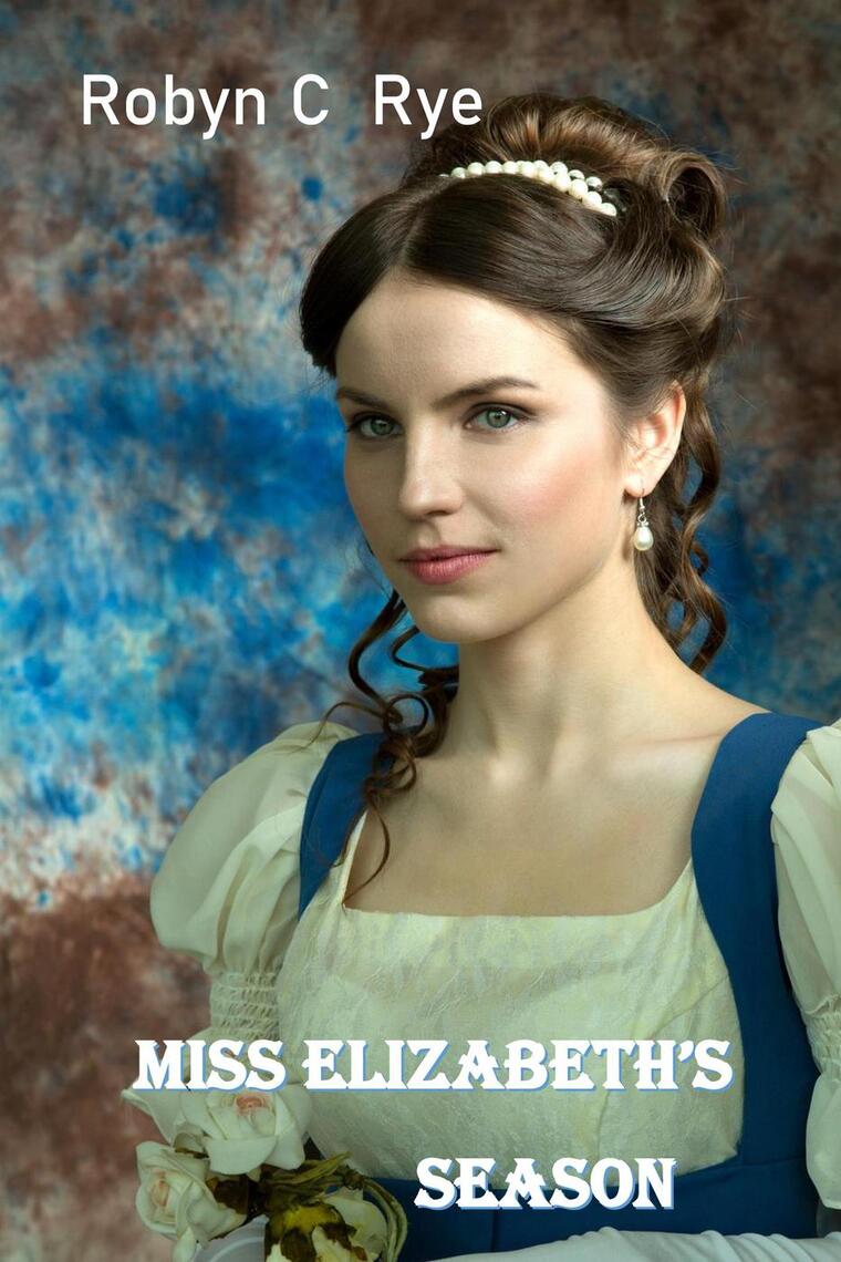 Miss Elizabeth's Season by Robyn C Rye (Ebook) - Read free for 30 days