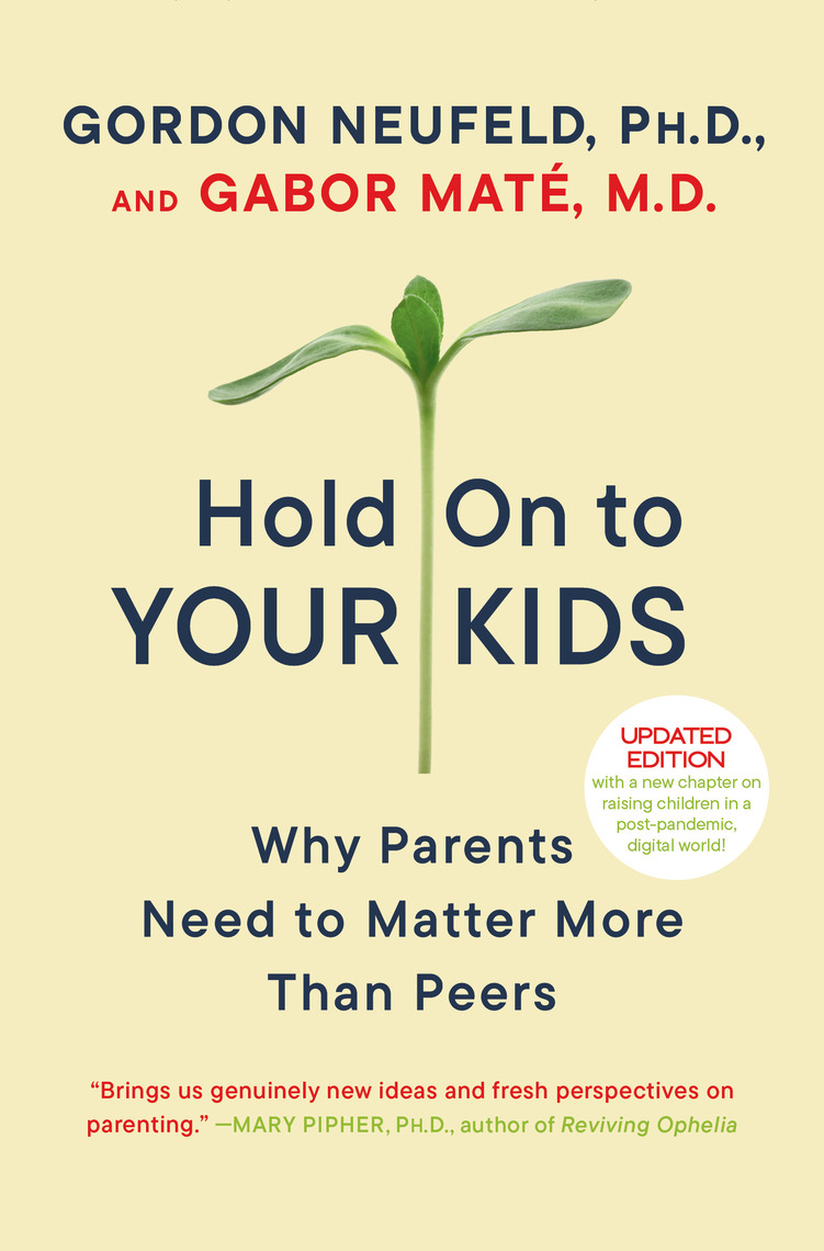 On to Your Kids, автор: Gordon Neufeld, Gabor Maté, MD – книга | Scribd