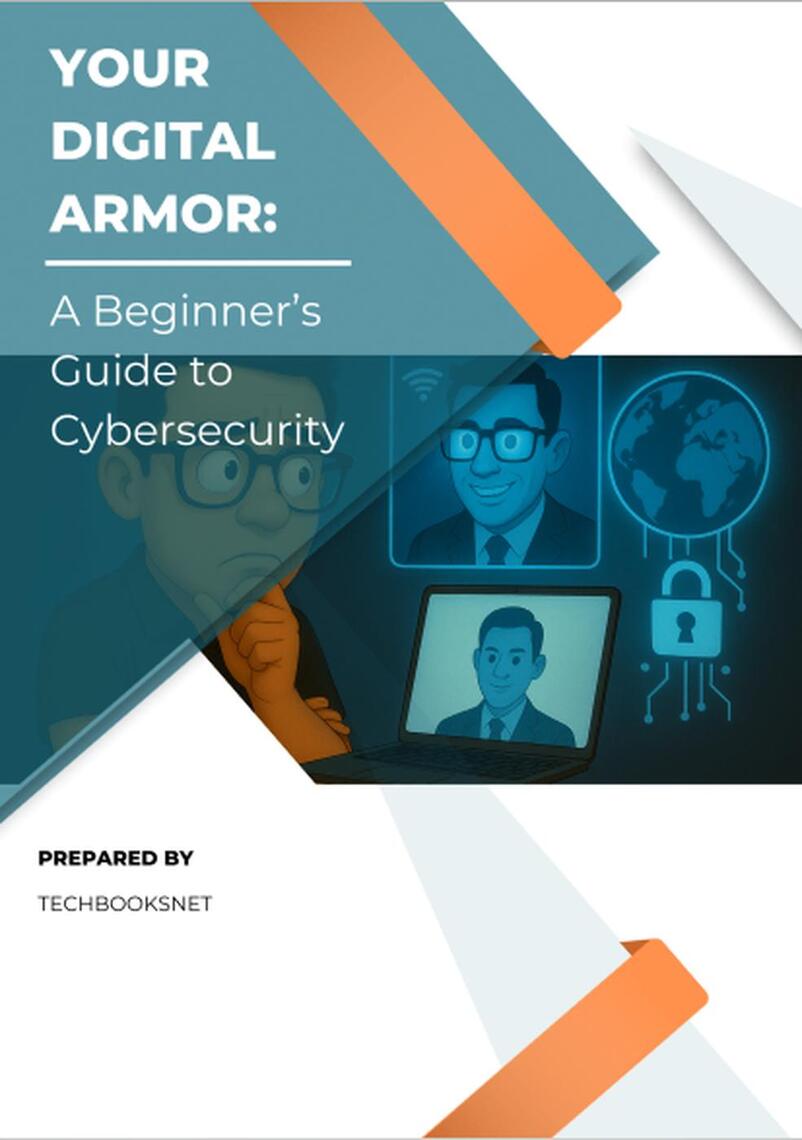 Your Digital Armor: A Beginner's Guide to Cybersecurity by Luka ...