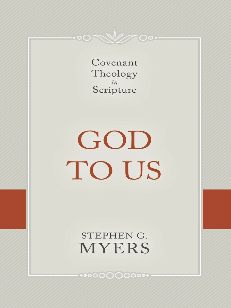God to Us: Covenant Theology in Scripture by Stephen G. Myers (Ebook ...