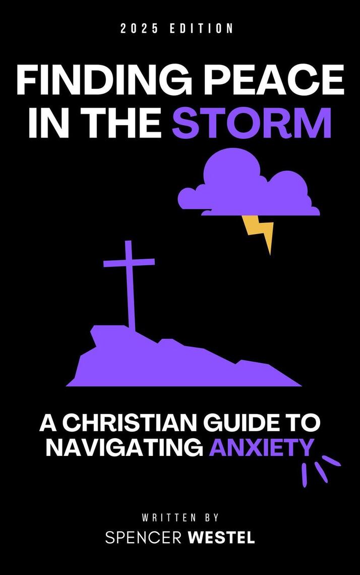 Finding Peace in the Storm: A Christian Guide to Navigating Anxiety by ...