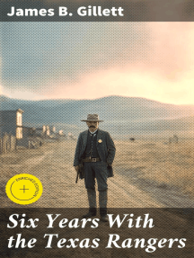 Six Years With the Texas Rangers by James B. Gillett, Good Press ...