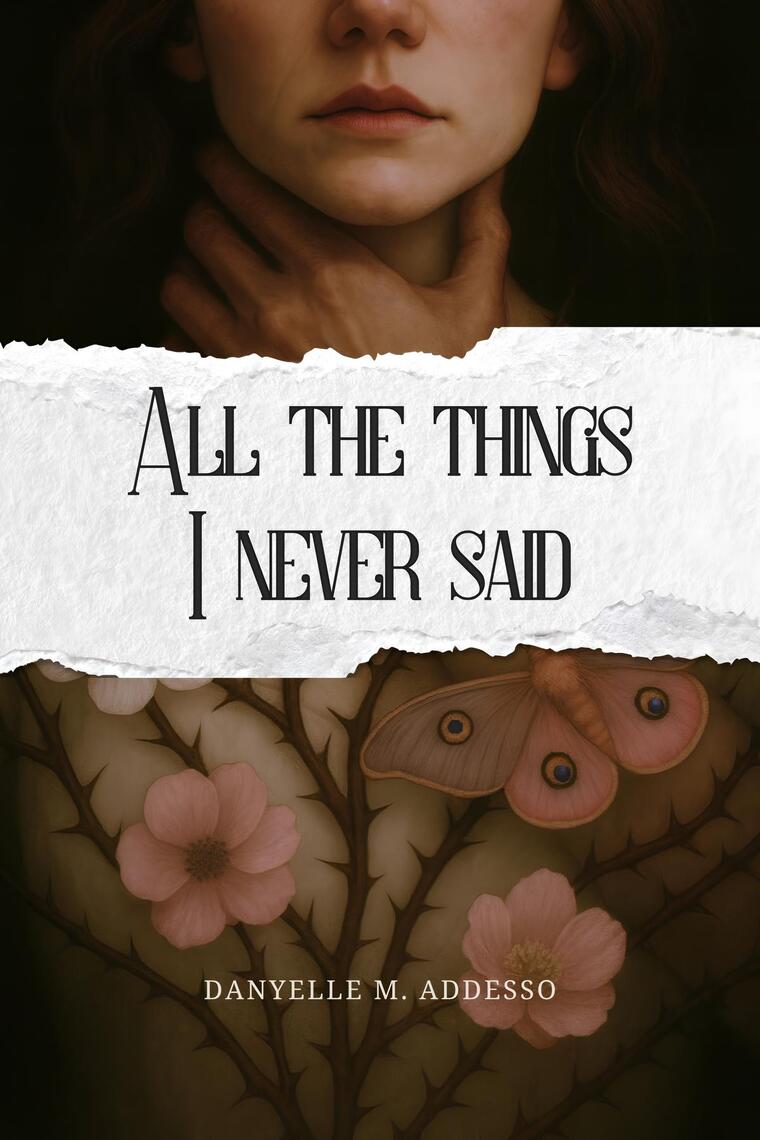 All the Things I Never Said by Danyelle M Addesso