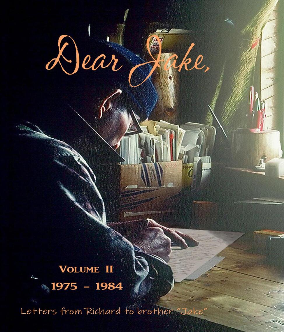 DEAR JAKE VOLUME II Letters from Richard to brother Jake by Richard L ...