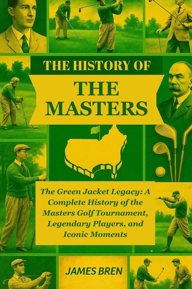 The History of the Masters by James Bren (Ebook) - Read free for 30 days
