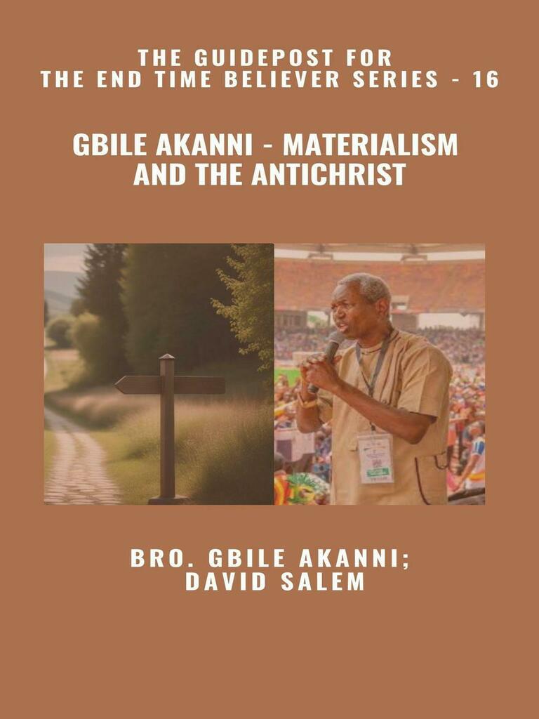 Gbile Akanni - Materialism And The Antichrist - The Guidepost For the ...