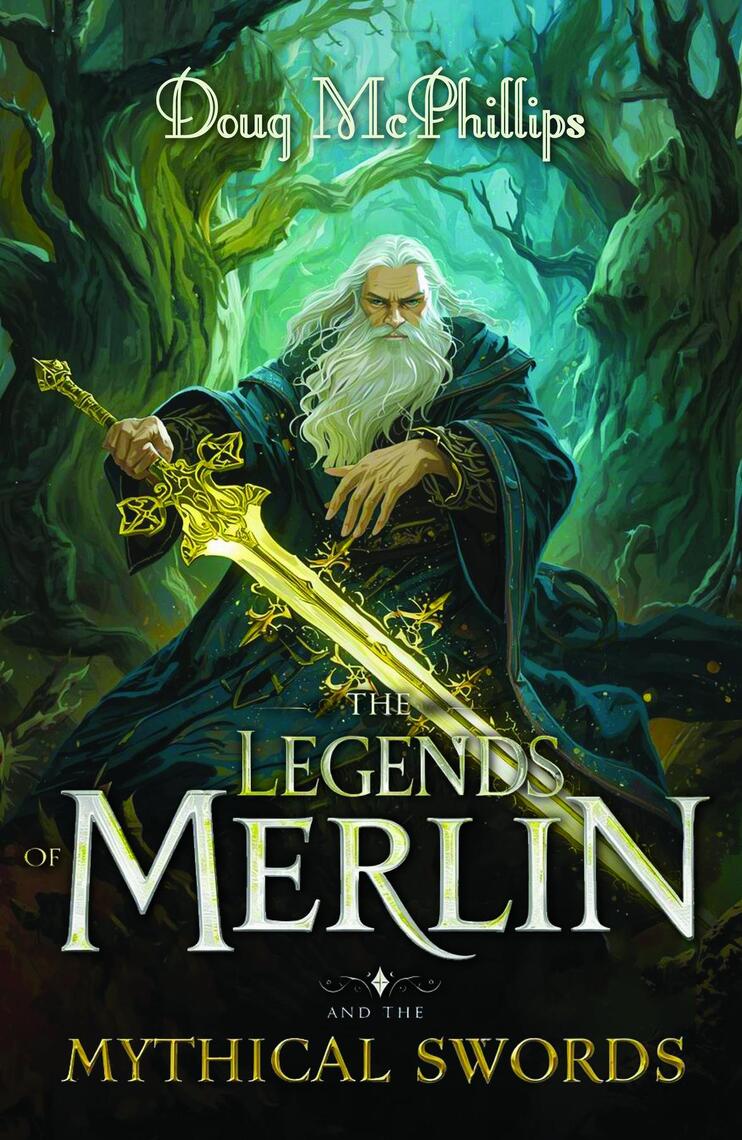 The Legends of Merlin and the Mythical Swords by Doug McPhillips (Ebook ...