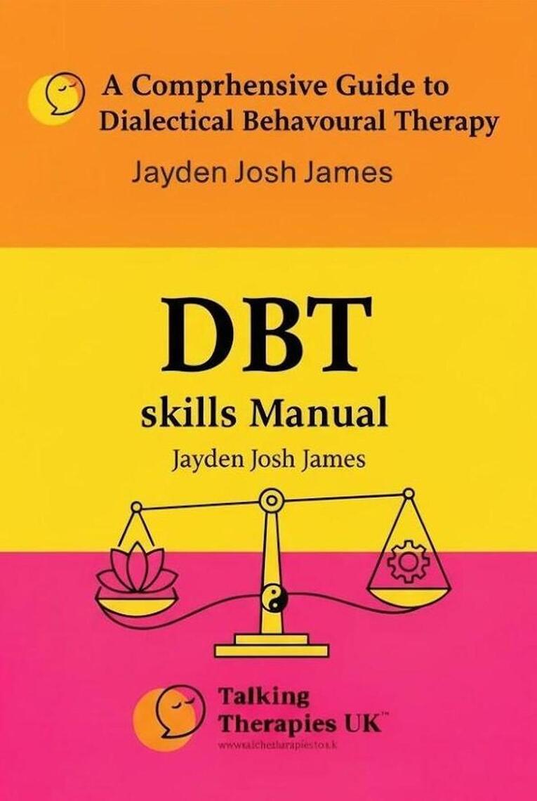 A Comprehensive Guide to Dialectical Behavioural Therapy DBT Skills ...
