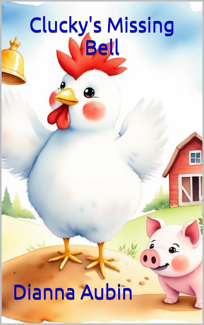 Clucky's Missing Bell by Dianna Aubin (Ebook) - Read free for 30 days