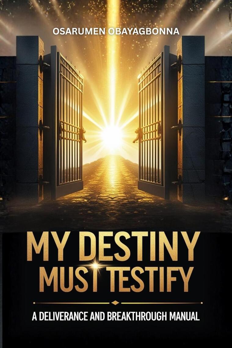 My Destiny Must Testify by pastorosarumengmail.com (Ebook) - Read free ...