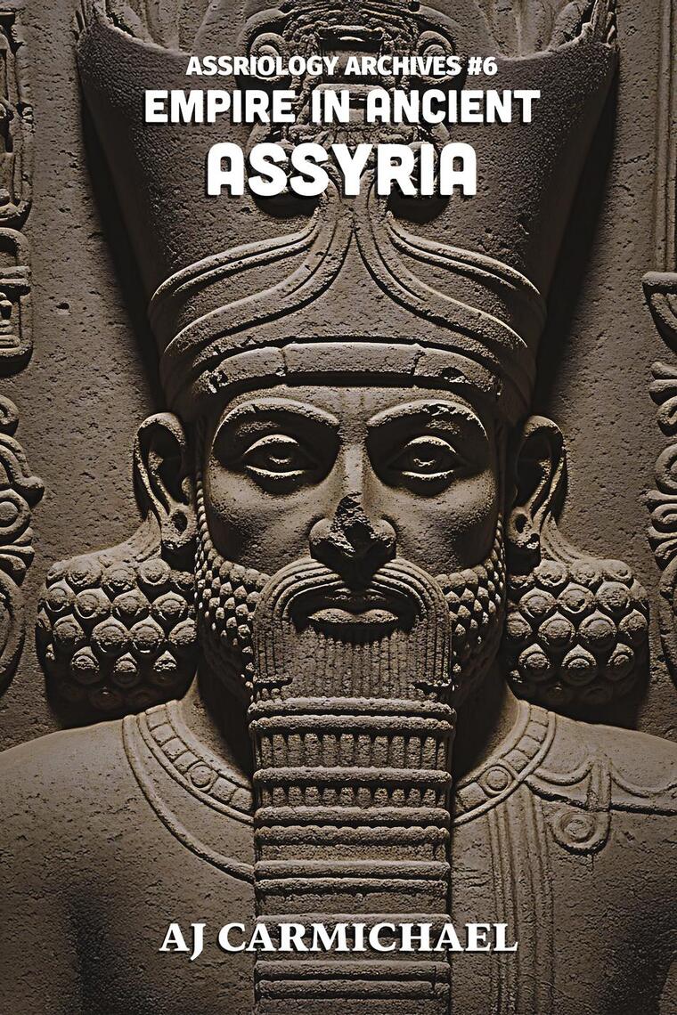 Empire in Ancient Assyria by AJ Carmichael (Ebook) - Read free for 30 days
