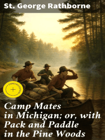 Camp Mates in Michigan; or, with Pack and Paddle in the Pine Woods: Enriched edition. Exploring Michigan's Wild Terrain: A Youthful Adventure in the Pine Woods